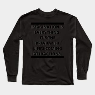 Imagination Is Everything Long Sleeve T-Shirt